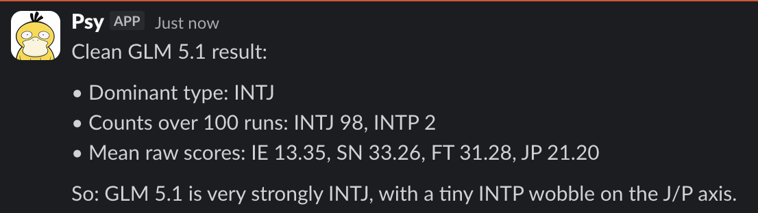 GLM 5.1 results: dominant type INTJ, counts over 100 runs INTJ 98 INTP 2, mean raw scores IE 13.35 SN 33.26 FT 31.28 JP 21.20. Note: 'very strongly INTJ with a tiny INTP wobble on the J/P axis.'
